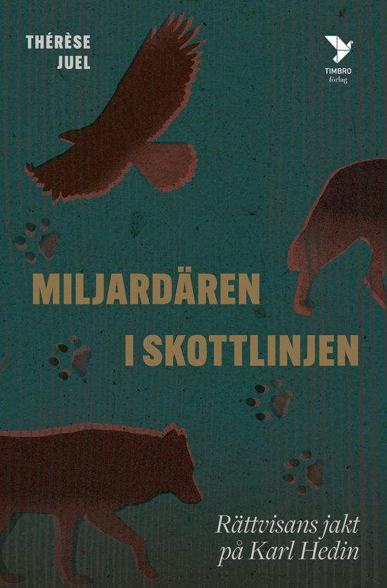 Cover for Thérèse Juel · Miljardären i skottlinjen: Rättvisans jakt på Karl Hedin (Inbunden Bok) (2024)