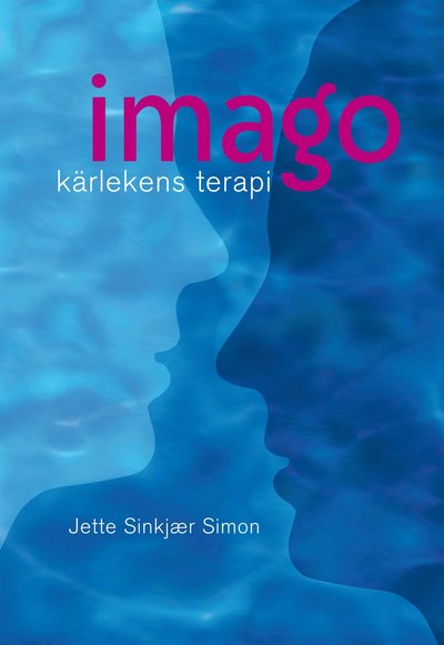 Cover for Sinkjær Simon Jette · Imago : kärlekens terapi (Hardcover Book) (2007)