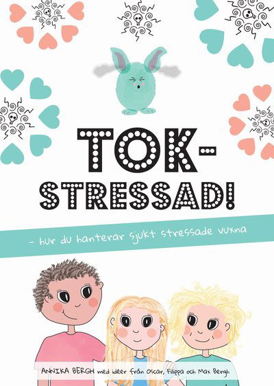 Cover for Annika Bergh · Tokstressad: hur du hanterar sjukt stressade vuxna (Hardcover Book) (2018)