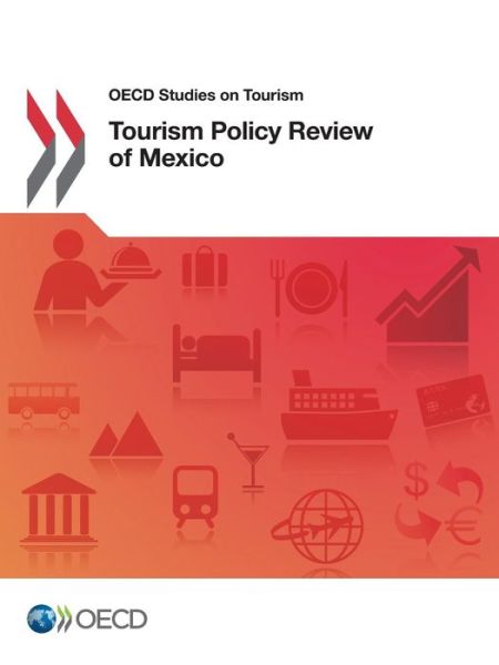 Tourism policy review of Mexico - Organisation for Economic Co-operation and Development - Książki - Organization for Economic Co-operation a - 9789264266568 - 12 stycznia 2017