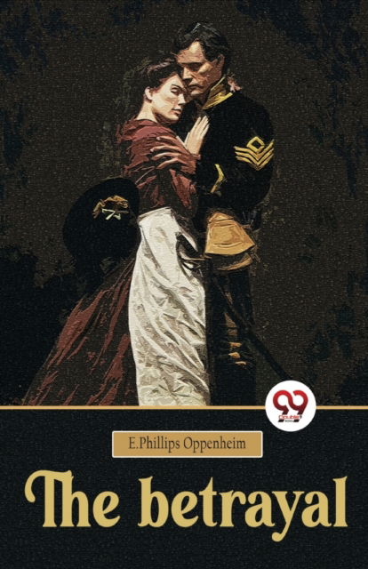 Cover for E. Phillips Oppenheim · The Betrayal (Paperback Book) (2023)