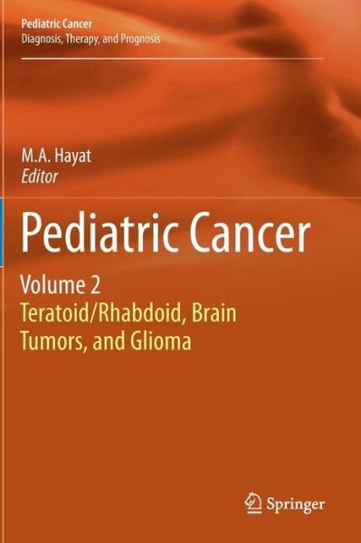 Cover for M a Hayat · Pediatric Cancer, Volume 2: Teratoid / Rhabdoid, Brain Tumors, and Glioma - Pediatric Cancer (Hardcover Book) [2012 edition] (2012)