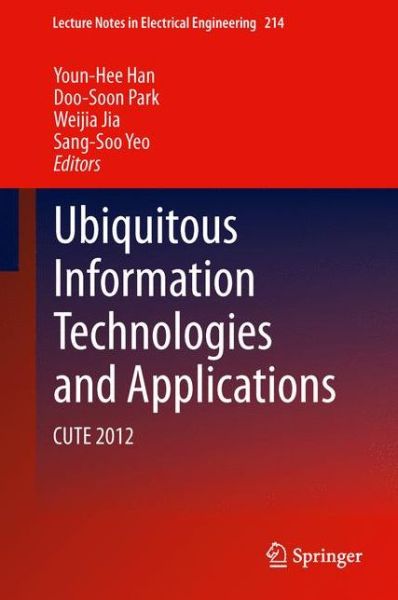 Cover for Youn-hee Han · Ubiquitous Information Technologies and Applications: CUTE 2012 - Lecture Notes in Electrical Engineering (Hardcover Book) [2013 edition] (2012)