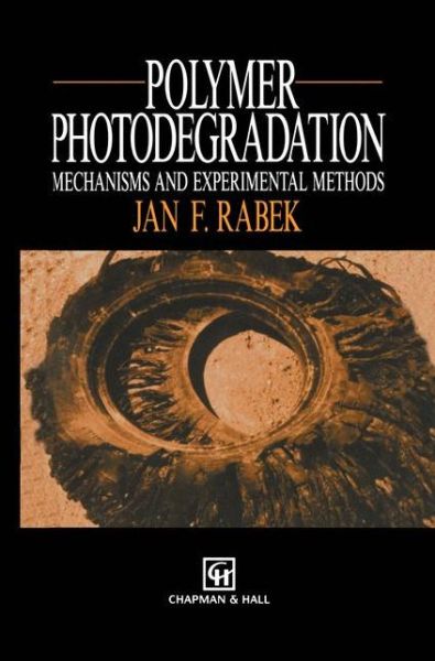 Polymer Photodegradation: Mechanisms and experimental methods - J.F. Rabek - Books - Springer - 9789401045568 - September 19, 2012