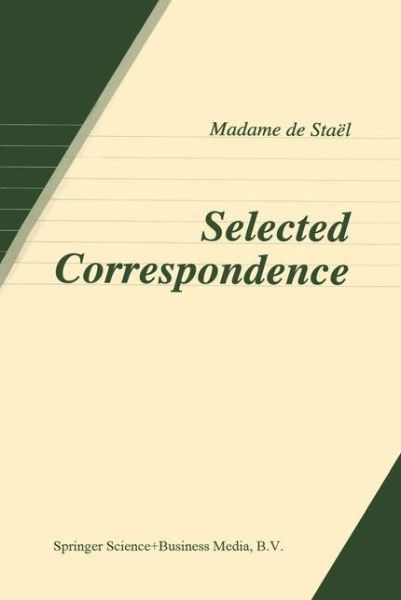 Anne Louise Germaine De Stael · Selected Correspondence (Paperback Book) [Softcover reprint of the original 1st ed. 2000 edition] (2012)