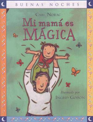 Cover for Carl Norac · Mi Mama Es Magica (Paperback Book) (2018)