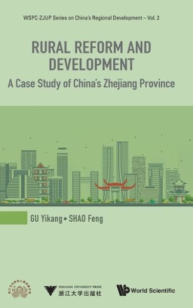 Cover for Gu, Yikang (Zhejiang Univ, China) · Rural Reform And Development: A Case Study Of China's Zhejiang Province - Wspc-zjup Series On China's Regional Development (Gebundenes Buch) (2019)