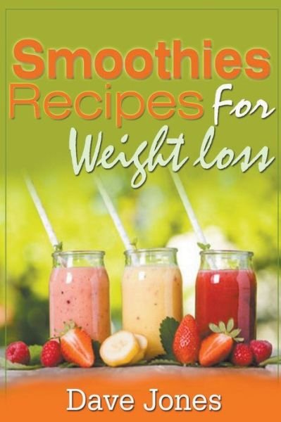 Cover for Dave Jones · Smoothies Recipes For Weight Loss (Paperback Book) (2021)