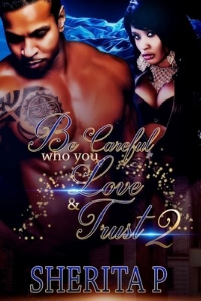 Cover for P Sherita P · Be Careful Who You Love &amp; Trust 2 (Paperback Bog) (2022)