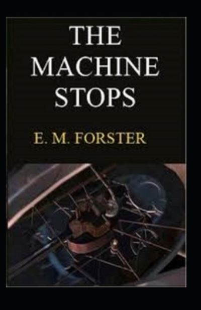 Cover for E M Forster · The Machine Stops Annotated (Paperback Book) (2021)