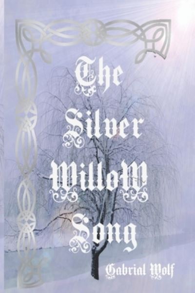 Cover for Gabriel Wolf · The Silver Willow Song (Paperback Book) (2021)