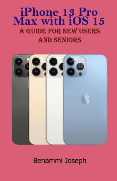 Cover for Benammi Joseph · Iphone 13 Pro Max with Ios 15 (Pocketbok) (2021)