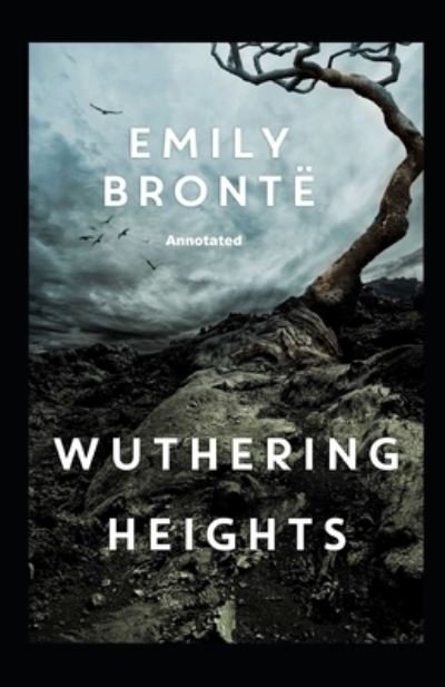 Wuthering Heights Annotated - Emily Bronte - Libros - Independently Published - 9798507433568 - 20 de mayo de 2021