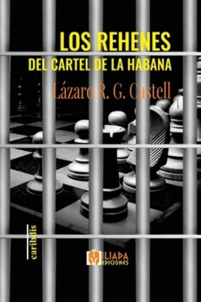 Cover for Lazaro R G Castell · Los rehenes del cartel de La Habana (Paperback Book) (2021)