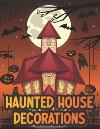 Cover for Festival Coloring Book Publisher · Haunted House Decorations: Amazing Coloring Book Of Haunted Houses decor To Color For Relaxation (Taschenbuch) (2021)