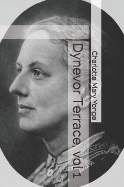 Cover for Charlotte Mary Yonge · Dynevor Terrace, vol 1 (Paperback Book) (2021)