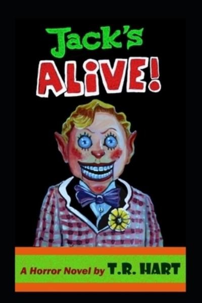 Jack's Alive - T R Hart - Bøger - Independently Published - 9798570943568 - 24. november 2020