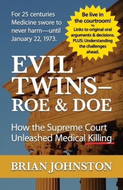 Cover for Brian Johnston · The Evil Twins - Roe and Doe: How the Supreme Court Unleashed Medical Killing (Paperback Bog) (2021)