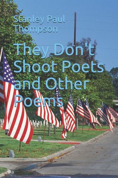 Cover for Stanley Paul Thompson · They Don't Shoot Poets and Other Poems (Pocketbok) (2020)