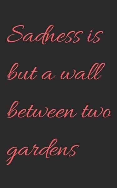 Cover for Sad Quotes Publisher · Sadness is but a wall between two gardens (Paperback Bog) (2020)