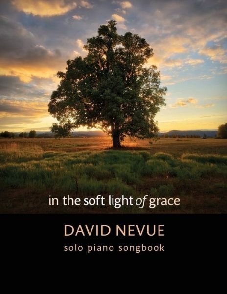Cover for David Nevue · David Nevue - In the Soft Light of Grace - Solo Piano Songbook (Taschenbuch) (2020)