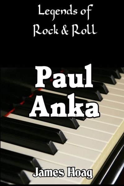 Cover for James Hoag · Legends of Rock &amp; Roll - Paul Anka (Paperback Book) (2020)