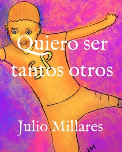 Cover for Julio Millares · Quiero ser tantos otros (Pocketbok) (2020)