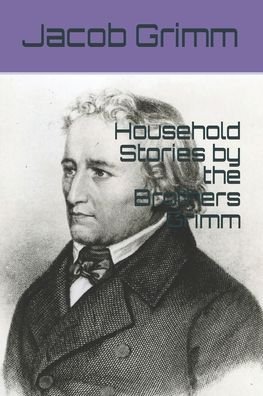 Household Stories by the Brothers Grimm - Wilhelm Grimm - Bücher - Independently Published - 9798668462568 - 13. Oktober 2020