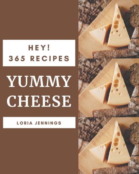 Cover for Loria Jennings · Hey! 365 Yummy Cheese Recipes (Paperback Book) (2020)