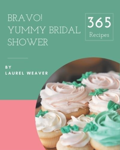 Cover for Laurel Weaver · Bravo! 365 Yummy Bridal Shower Recipes (Paperback Book) (2020)