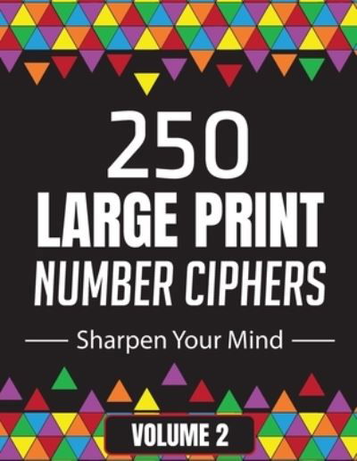 Cover for Suzie Q Smiles · 250 Large Print Number Ciphers Book to Sharpen Your Mind (Paperback Book) (2021)