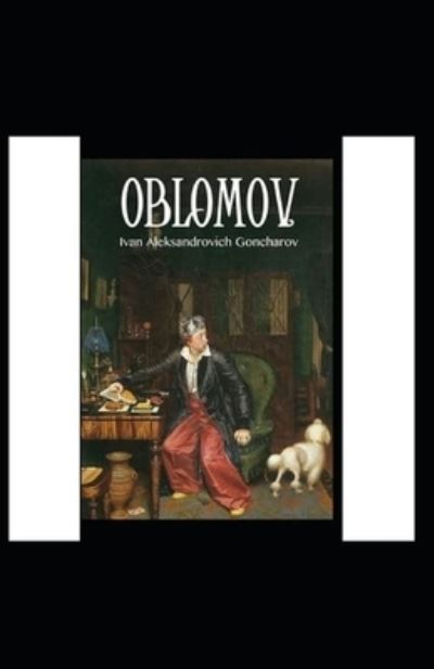 Cover for Ivan Aleksandrovich Goncharov · Oblomov Annotated (Paperback Book) (2021)