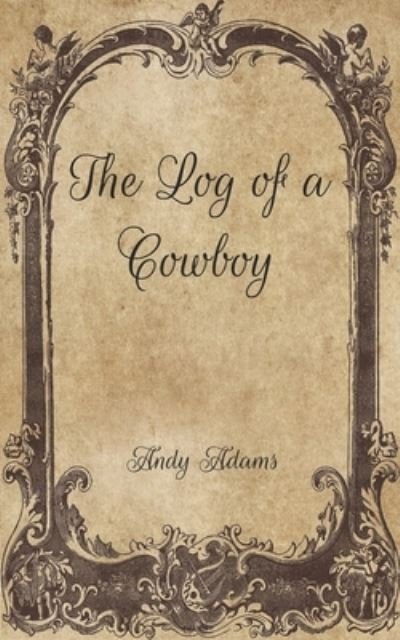 Cover for Andy Adams · The Log of a Cowboy (Paperback Book) (2021)