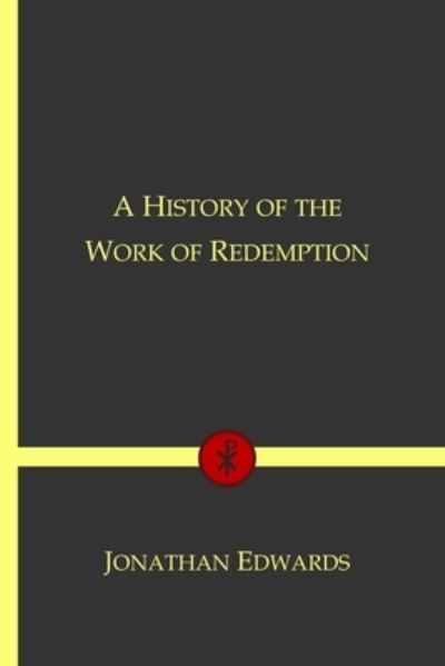 Cover for Jonathan Edwards · A History of the Work of Redemption (Taschenbuch) (2021)