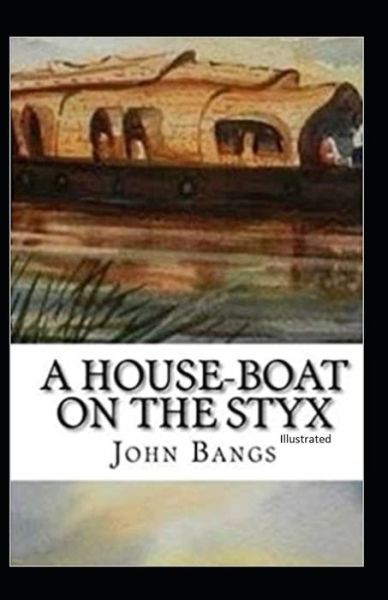 A House-Boat on the Styx Illustrated - John Kendrick Bangs - Livros - Independently Published - 9798742159568 - 21 de abril de 2021