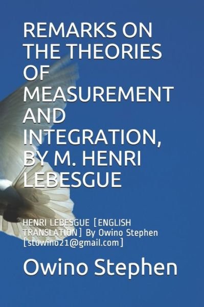 Cover for Owino Stephen · Remarks on the Theories of Measurement and Integration, by M. Henri Lebesgue: HENRI LEBESGUE [ENGLISH TRANSLATION] By Owino Stephen [stowino21@gmail.com] (Taschenbuch) (2021)