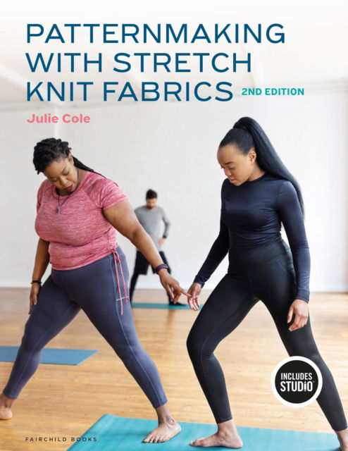Cover for Cole, Julie (Harper College and Mount Mary College, USA) · Patternmaking with Stretch Knit Fabrics: with STUDIO (Paperback Book) (2025)
