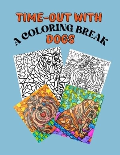 Time-Out with Dogs: A Coloring Break - Wd Janaway - Kirjat - Independently Published - 9798779706568 - maanantai 6. joulukuuta 2021