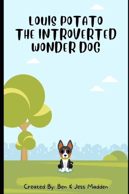 Cover for Madden, Ben &amp; Jess · Louis Potato: The Introverted Wonderdog (Paperback Book) (2022)