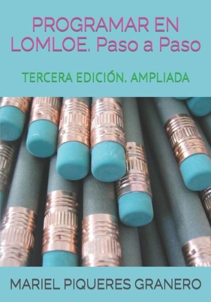 Cover for Piqueres Granero Mariel Piqueres Granero · PROGRAMAR EN LOMLOE. Paso a Paso: Guia Programacion Didactica y Plantillas Programacion Aula (Paperback Bog) (2022)