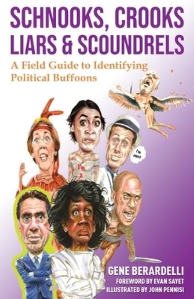 Cover for Gene Berardelli · Schnooks, Crooks, Liars &amp; Scoundrels: A Field Guide to Identifying Political Buffoons (Pocketbok) (2022)