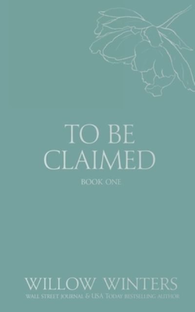 Cover for Willow Winters · To Be Claimed #1 (Book) (2022)