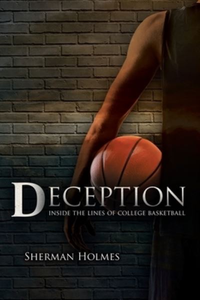 Cover for Sherman Holmes · Deception: Inside the Lines of College Basketball (Paperback Book) (2022)