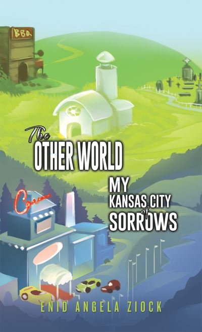 Cover for Enid Angela Ziock · The Other World: My Kansas City of Sorrows (Paperback Book) (2023)