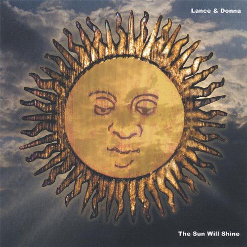 Sun Will Shine - Lance & Donna - Musiikki - CD Baby - 0634479151569 - tiistai 9. elokuuta 2005