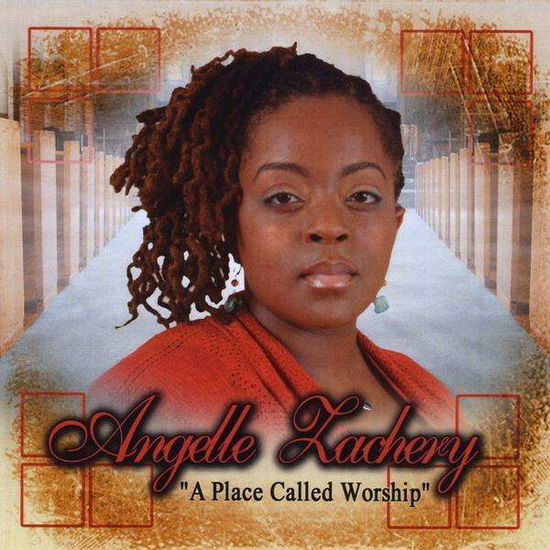 Cover for Angelle Zachery · Place Called Worship (CD) (2010)