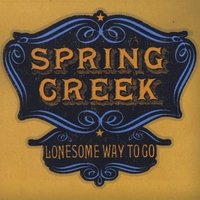 Cover for Spring Creek · Lonesome Way to Go (CD) (2008)