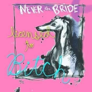 Cover for Never The Bride · Licensed To Bitch (CD) [Remastered edition] (2013)