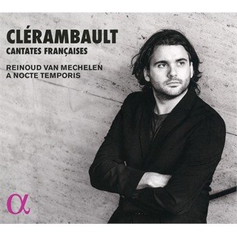 Reinoud Van Mechelen / a Nocte Temporis · Clerambault: Cantates Francaises (CD) (2018)