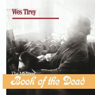 Cover for Tirey Wes · The Midwest Book of the Dead (LP) (2022)